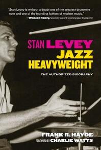 Pre-Owned Stan Levey: Jazz Heavyweight (Hardcover) By Frank R Hayde, Charlie Watts - Single Book - View 1