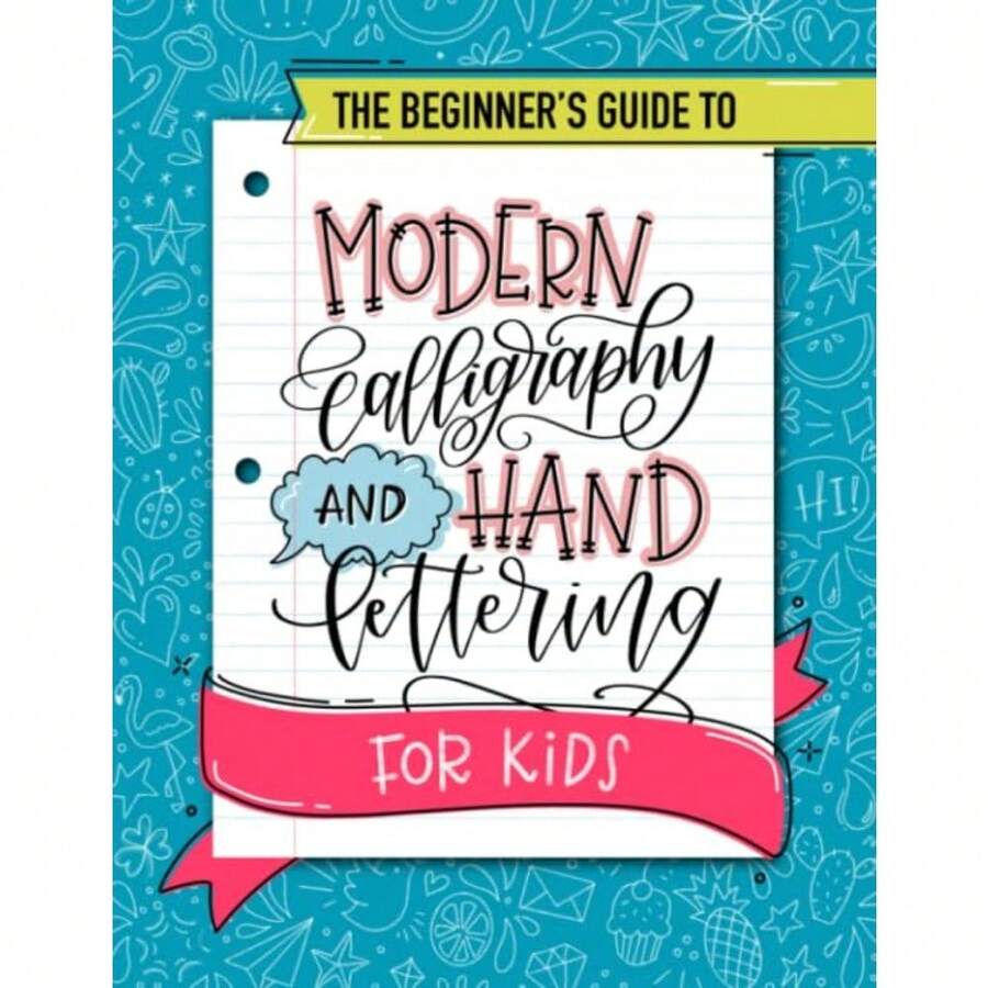 The Beginner's Guide To Modern Calligraphy And Hand Lettering For Ki.Ds