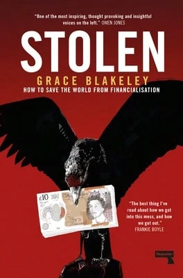 Pre-Owned Stolen: How To Save The World From Financialisation (Paperback) By Grace Blakeley