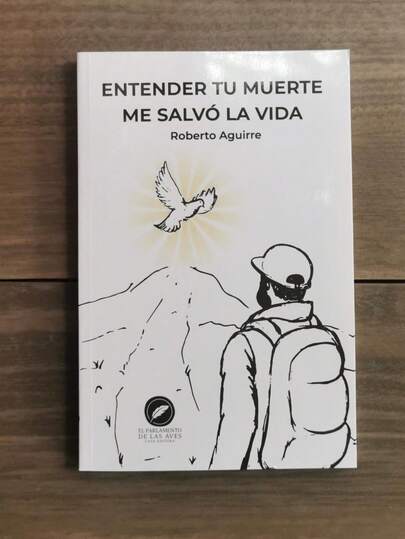 Entender tu muerte me salvo la vida de Roberto Aguirre, Lectura autobiografica, Apoyo para quienes atraviesen un duelo, Continuar con la vida despues de la perdida