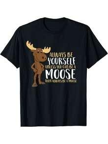Plus Size Always Be Yourself Unless You Can Be A Moose T-Shirt Men Size L-3XL 4XL 5XL - 黑色 - 查看 1
