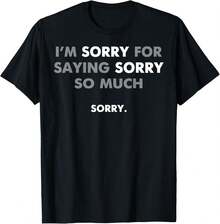 Sorry For Being So Sexy And Funny Idk What's Wrong With Me Casual Dressy T Shirts Workout Clothes 100% Cotton, Breathable And Comfortable - sorry - 查看 1