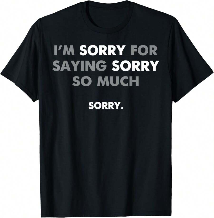 Sorry For Being So Sexy And Funny Idk What's Wrong With Me Casual Dressy T Shirts Workout Clothes 100% Cotton, Breathable And Comfortable - sorry - 查看 1