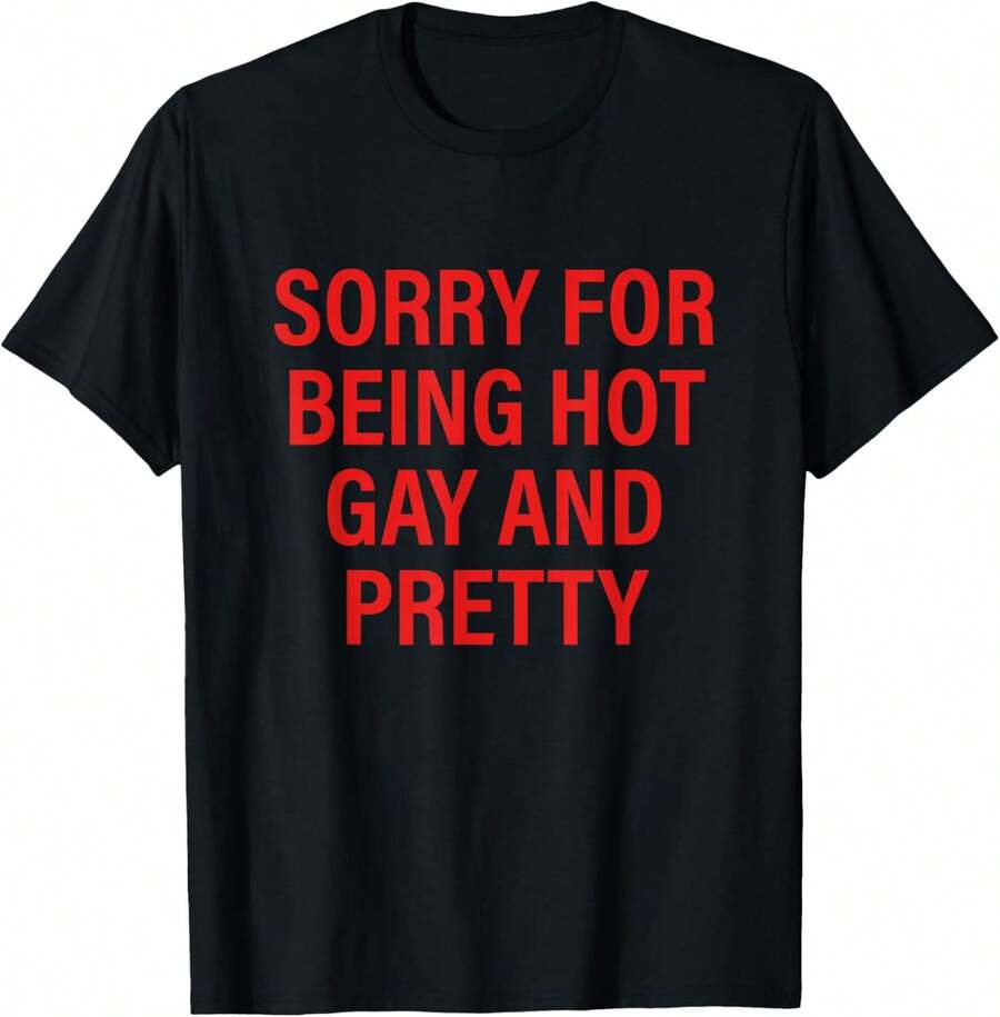 Sorry For Being So Sexy And Funny Idk What's Wrong With Me Casual Dressy T Shirts Workout Clothes 100% Cotton, Breathable And Comfortable - Hot Gay - 查看 1