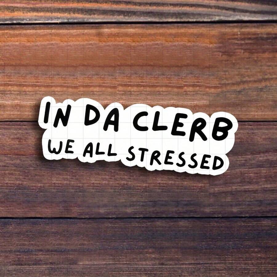 3-Inch "In Da Clerb We All Stressed Sticker, Perfect For Adding Humor To Your Workspace! Ideal For Personalizing Notebooks, Planners, And Office Decor. Great For Professionals, Students, And Anyone Who Enjoys Relatable Quotes. Categories: Humorous Stickers, Meme Stickers, Motivational Art, Office Decor." - 3inch/7.62cm - View 1