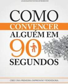 Como convencer alguém em 90 segundos