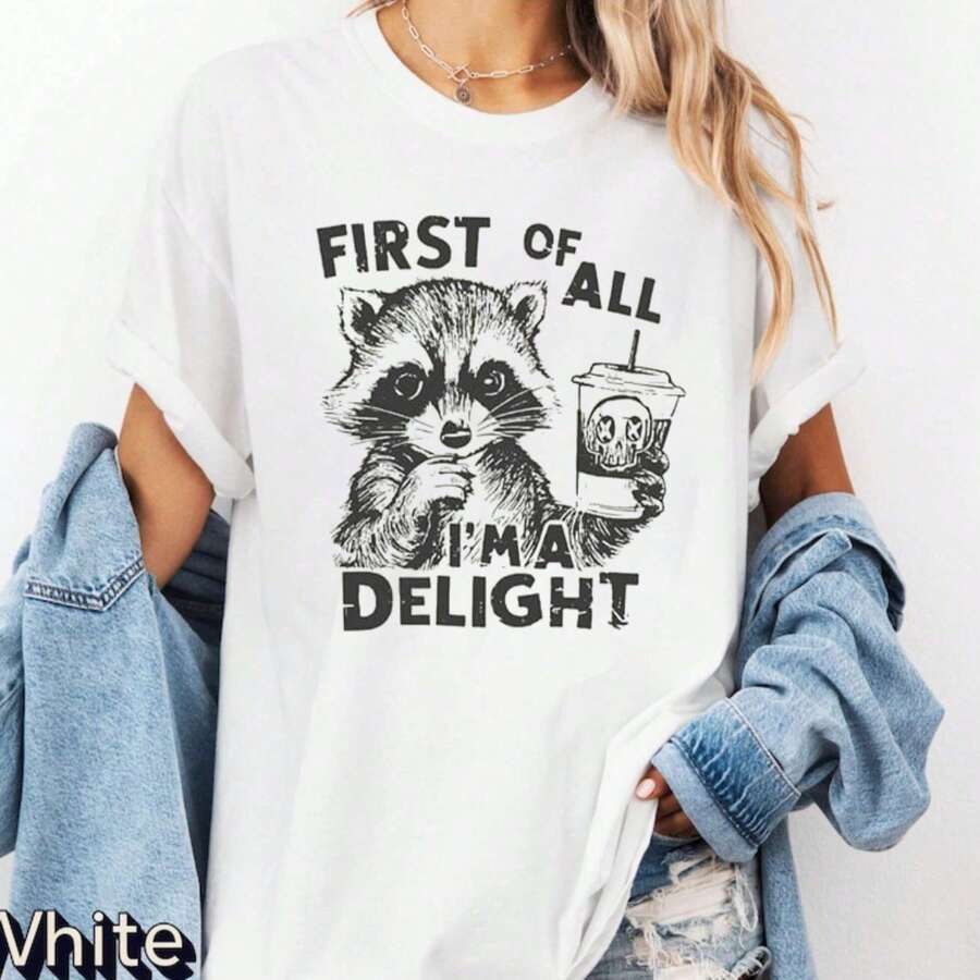 First Of All I'm A Delight Shirt, Comfort Colots Raccoon Shirt, Funny Raccoon Shirt, Cute Sarcastic Shirt, Raccoon Lover Shirt,Family Shirt, Comfort Colots Shirt,Spring/Summer Graphic Tees Women Tops - Raccoon Shirt006 - 查看 1
