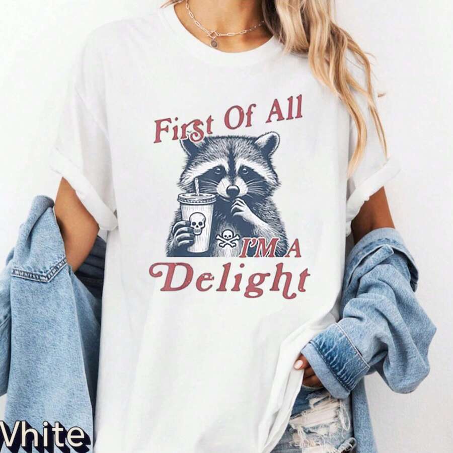 First Of All I'm A Delight Shirt, Comfort Colots Raccoon Shirt, Funny Raccoon Shirt, Cute Sarcastic Shirt, Raccoon Lover Shirt,Family Shirt, Comfort Colots Shirt,Spring/Summer Graphic Tees Women Tops - Raccoon Shirt005 - 查看 1