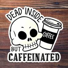 3-Inch "Dead Inside But Caffeinated" Sticker - Dark Humor & Coffee - Themed Vinyl Sticker With Skull And Coffee Cup Illustration For Laptops, Notebooks, Water Bottles, Coffee Bars, And Office Spaces | Great For Coffee Lovers
