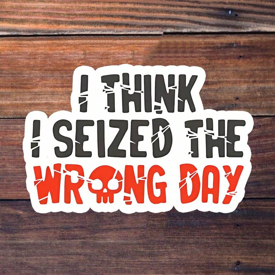 3-Inch "I Think I Seized The Wrong Day" Sticker - Dark Humor - Themed Vinyl Sticker With Cracked Font & Skull Accent For Laptops, Notebooks, Water Bottles, Office Desks, And Edgy Decor Spaces | Great For Sarcasm Lovers, Humor Enthusiasts, Office Workers