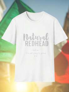 Natural Redhead Uomo T Shirt Divertente Maglietta Casual Estiva Idea Regalo Moda Giovane Outfit Cool Stile  No I Am Not Going To Prove It