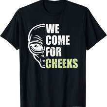We Come For Cheeks T-Shirt Area 51 Meme T-Shirt - màu đen - Xem 1