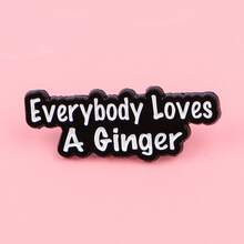 Everybody Loves A Ginger Enamel Pin Brooch Pines Lapel Pins Badge On Backpack Clothing Accessories Jewelry Gifts - NR11589 - View 3