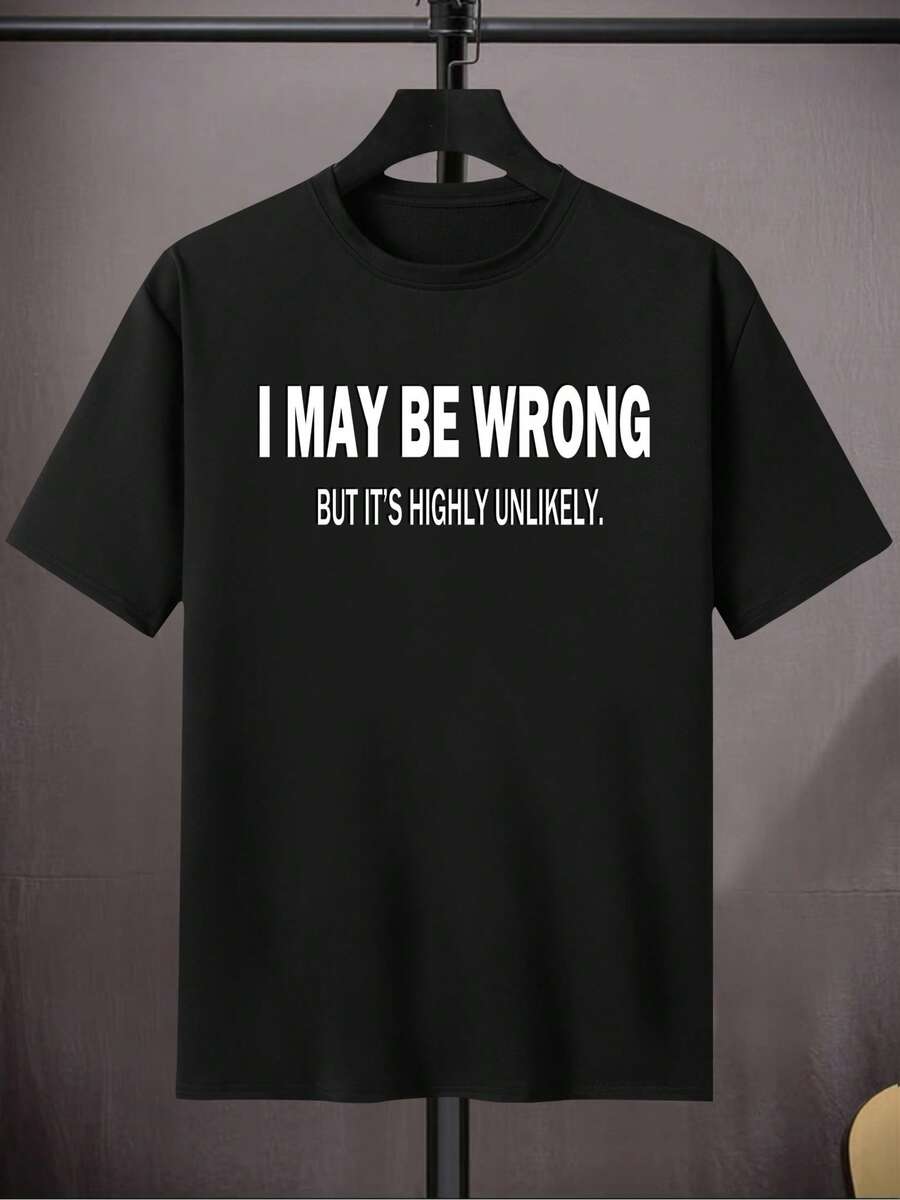 Summer Bestsellers Men's Casual Crew Neck T-Shirt, Printed With "I May Be Wrong, But It's Unlikely", 95% Polyester And 5% Spandex Knit Fabric, Regular Fit, Medium Elasticity, Suitable For Teenagers And Adults - Spring/Summer/Autumn Streetwear, Extra Large Size Supple - màu đen - Xem 1