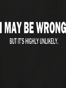 Summer Bestsellers Men's Casual Crew Neck T-Shirt, Printed With "I May Be Wrong, But It's Unlikely", 95% Polyester And 5% Spandex Knit Fabric, Regular Fit, Medium Elasticity, Suitable For Teenagers And Adults - Spring/Summer/Autumn Streetwear, Extra Large Size Supple - màu đen - Xem 3