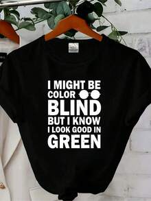 180g Pure Cotton I Might Be Colorblind But I Know I Look Good In Green Unisex T-Shirt Versatile Summer Graphic Stylish Stretched Comfortable For Women Slightly Fashion Soft Designer Clothes Streetwear Homme Print Round Neck Short Sleeve Top For Everyday Wear Breathable Casual