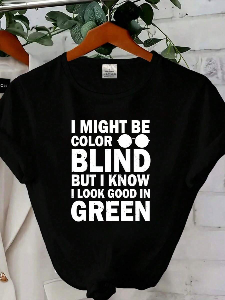 180g Pure Cotton I Might Be Colorblind But I Know I Look Good In Green Unisex T-Shirt Versatile Summer Graphic Stylish Stretched Comfortable For Women Slightly Fashion Soft Designer Clothes Streetwear Homme Print Round Neck Short Sleeve Top For Everyday Wear Breathable Casual