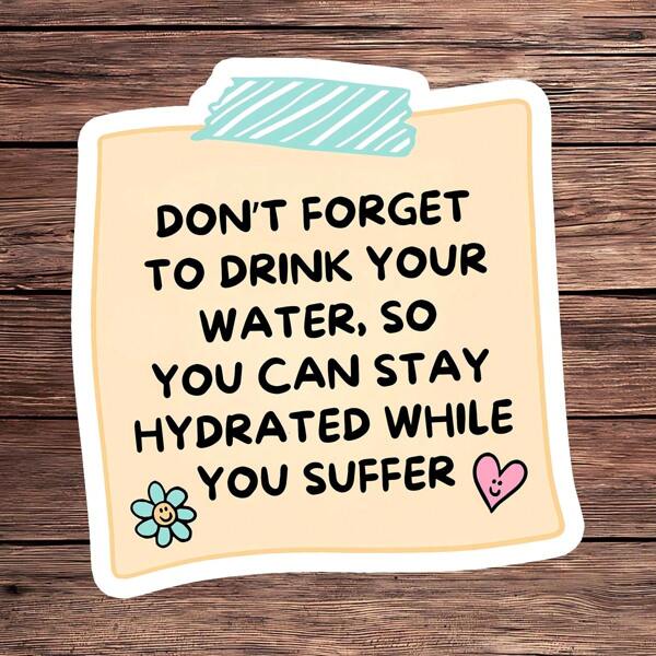 1PC Cute Sticky Note Sticker, Funny Self Care Quote Decal Stay Hydrated While You Suffer, Waterproof Vinyl Sticker For Laptop Water Bottle Kindle, Relatable Anxiety Dark Humor Gift For Student Friend Office Decor