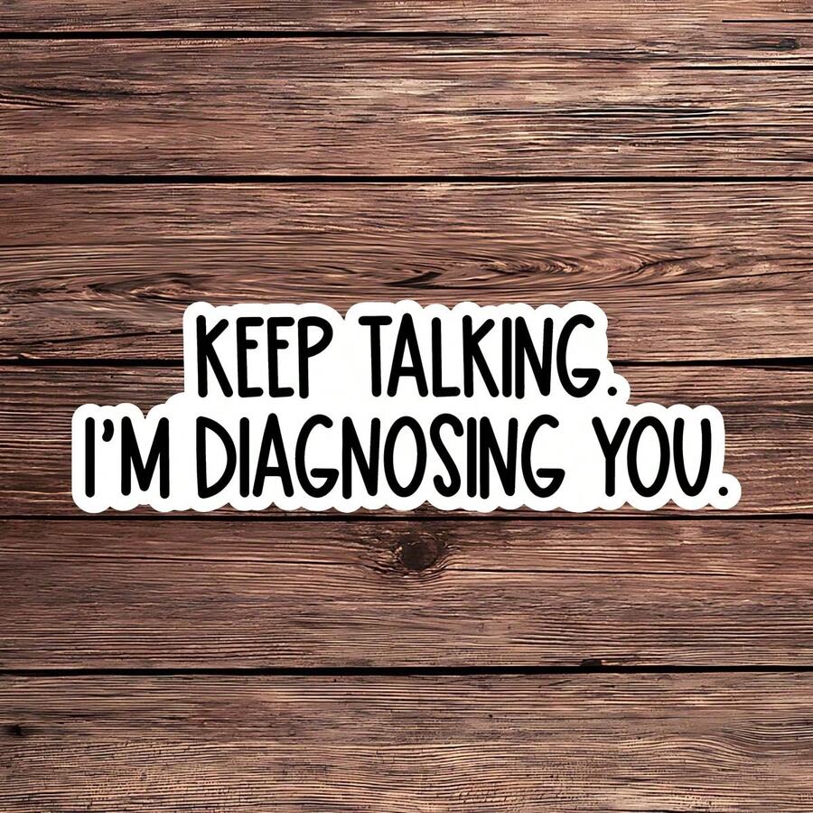1 件“继续说，我正在诊断你”贴纸，有趣的心理学引言贴纸，治疗师幽默笔记本电脑贴纸，心理健康讽刺乙烯基贴纸，心理学学生礼物，适用于水瓶、玻璃杯、笔记本电脑和日记本的励志心理学贴纸 - 彩色 - 查看 1