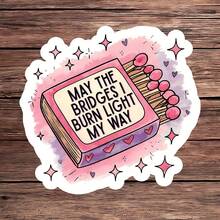 1 miếng dán chống thấm nước May The Bridges I Burn Light The Way, miếng dán máy tính xách tay châm biếm tạo động lực, bình nước bằng nhựa vinyl vui nhộn giúp giảm lo âu, quà tặng bạn thân hình hộp diêm độc đáo, đồ trang trí thẩm mỹ về sách và tự trao quyền cho nhật ký, điện thoại và mọi bề mặt - Nhiều màu - Xem 1