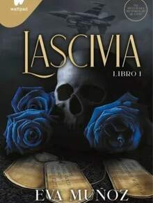 Libro Lascivia #1 de La Autora Eva Muñoz / Wattpad - Libro único - Ver 2