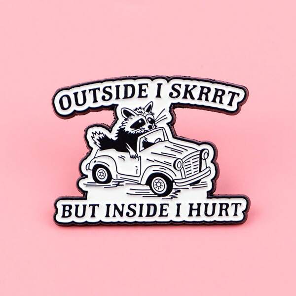 Cute "OUTSIDE I SKRRT BUT INSIDE I HURT "Enamel Pin Brooch Pines Lapel Pins Badge On Backpack Clothing Accessories Jewelry Gifts
