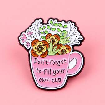 "Don't Forget To Fill Your Own Cup" Enamel Pin Brooch Pines Lapel Pins Badge On Backpack Clothing Accessories Jewelry Gifts