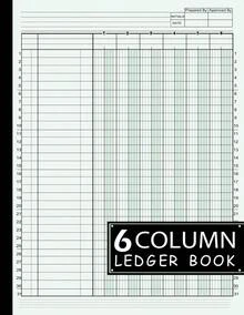 6 Column Ledger Book: Large Simple Six Column Bookkeeping And Accounting| Log Book Small Business And Personal Finance: Account Journal - 1 - View 1