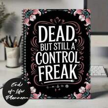 1PC "Dead, But Still A Control " Planner – Dark Humor End-Of-Life Organizer For Will Prep, Final Wishes & Funeral Details – A Practical Estate Workbook For Control Lovers & Future Planners