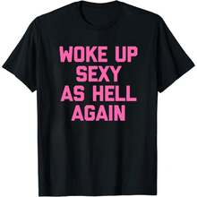 COCOC 2025 New Summer Loose Pattern Round Neck Shir,Woke Up Sexy As  Again T-Shirt Funny Saying Sarcastic T-Shirt,Made In USA Women's Shirts - black02 - 查看 1