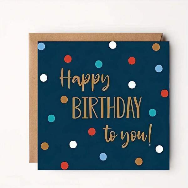Elegant "Happy Birthday To You!" A Birthday Greeting Card With Colorful Polka Dot Design, An Ideal Birthday Gift