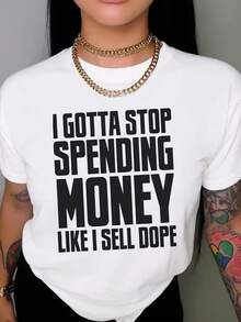 Women's Graphic Tee I Gotta Stop Spending Money Like I Sell Dope - Casual Summer T-Shirt For Adults, Funny Saying Top, Unisex Streetwear Style, Cotton Blend, Comfortable Fit, Perfect For Everyday Wear - trắng - Xem 1