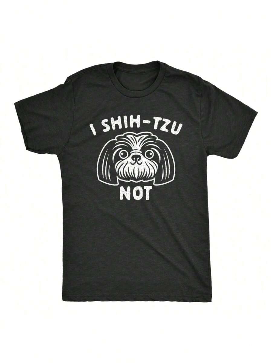 Crazy Dog T-Shirts Mens I Shih-Tzu Not Tshirt Funny Pet Puppy Dog Lover Graphic Novelty Tee, All-Season, Family T-Shirt-100% Cotton T-Shirt - Black - View 1