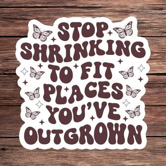 1 Stück Empowerment Schmetterling Aufkleber, "Hör auf, dich kleiner zu machen, um in Orte zu passen, die du schon überwachsen hast" Selbstentwicklungs Aufkleber, motivierender Vinyl-Aufkleber für Laptop, Wasserflasche, Tagebuch, wasserfester Ablöse- und Klebeaufkleber, einzigartiges inspirierendes Geschenk für positive Veränderung
