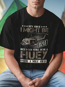 IT S TRUE I MIGHT BE HALF DEAF BUT I CAN STILL HEAR A HUEY OVER A MILE AWAY Maglietta Uomo Cotone Stile Casual Vintage Divertente Idea Regalo Offerta Limitata T Shirt Moda Novità Fan