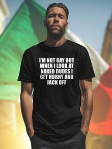T shirt uomo divertente I M NOT GAY BUT WHEN I LOOK AT NAKED DUDES I GET HORNY AND JACK OFF maglietta in cotone manica corta regalo estivo moda casual idea regalo novità  fashion