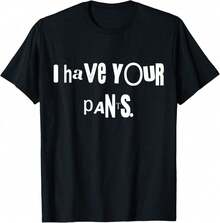 Camiseta con cita graciosa "Tengo tus pantalones" para hombres y mujeres - Negro - Ver 1