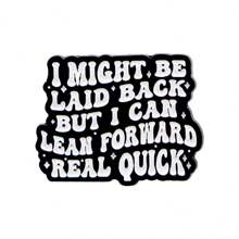 "I MIGHT BE LAID BACK BUT I CAN LEAN FORWARD REAL QUICK"Enamel Pin Brooch Pines Lapel Pins Badge On Backpack Clothing Accessories Jewelry Gifts - NR12274 - View 1