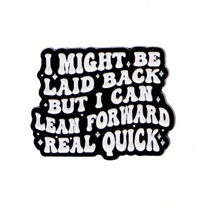 "I MIGHT BE LAID BACK BUT I CAN LEAN FORWARD REAL QUICK"Enamel Pin Brooch Pines Lapel Pins Badge On Backpack Clothing Accessories Jewelry Gifts