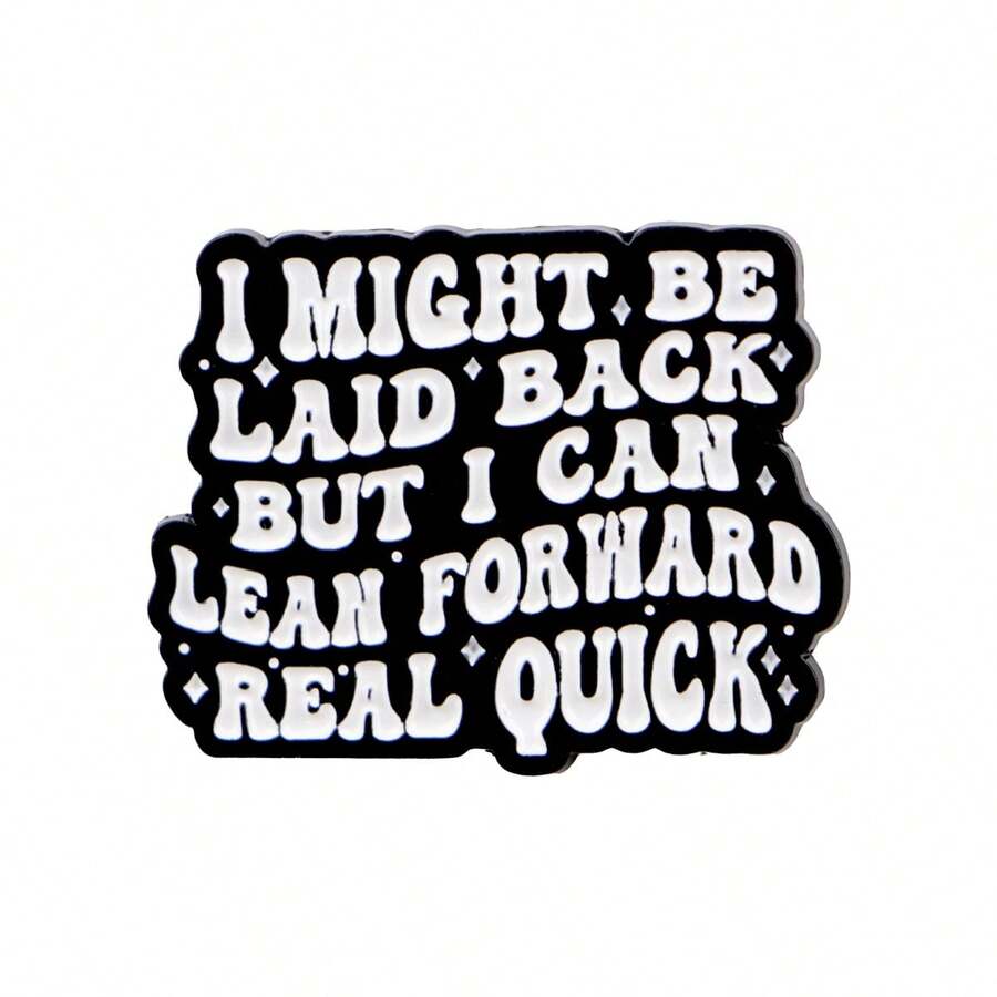 "I MIGHT BE LAID BACK BUT I CAN LEAN FORWARD REAL QUICK"Enamel Pin Brooch Pines Lapel Pins Badge On Backpack Clothing Accessories Jewelry Gifts - NR12274 - View 1
