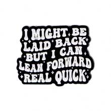 "I MIGHT BE LAID BACK BUT I CAN LEAN FORWARD REAL QUICK"Enamel Pin Brooch Pines Lapel Pins Badge On Backpack Clothing Accessories Jewelry Gifts - NR12274 - View 7