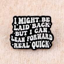 "I MIGHT BE LAID BACK BUT I CAN LEAN FORWARD REAL QUICK"Enamel Pin Brooch Pines Lapel Pins Badge On Backpack Clothing Accessories Jewelry Gifts - NR12274 - View 5