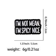 "I'M NOT MEAN.I'M SPICY NICE" Enamel Pin Lapel Pins Badges On Backpack Women's Brooch Clothes Gift Jewelry Fashion Accessories - NR12316 - View 9