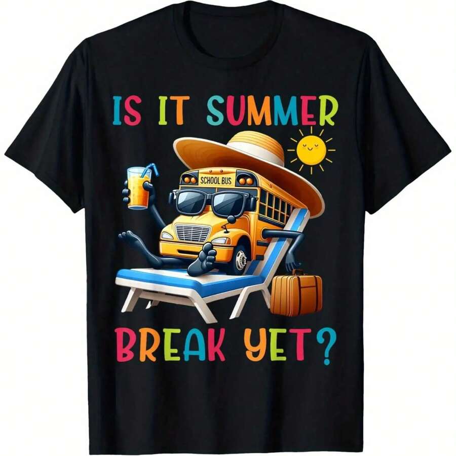 Is It Summer Break Yet Bus Driver Last Day Of School T-Shirt 100% Cotton Bus T-Shirts For Men Women 180g Round Neck Black