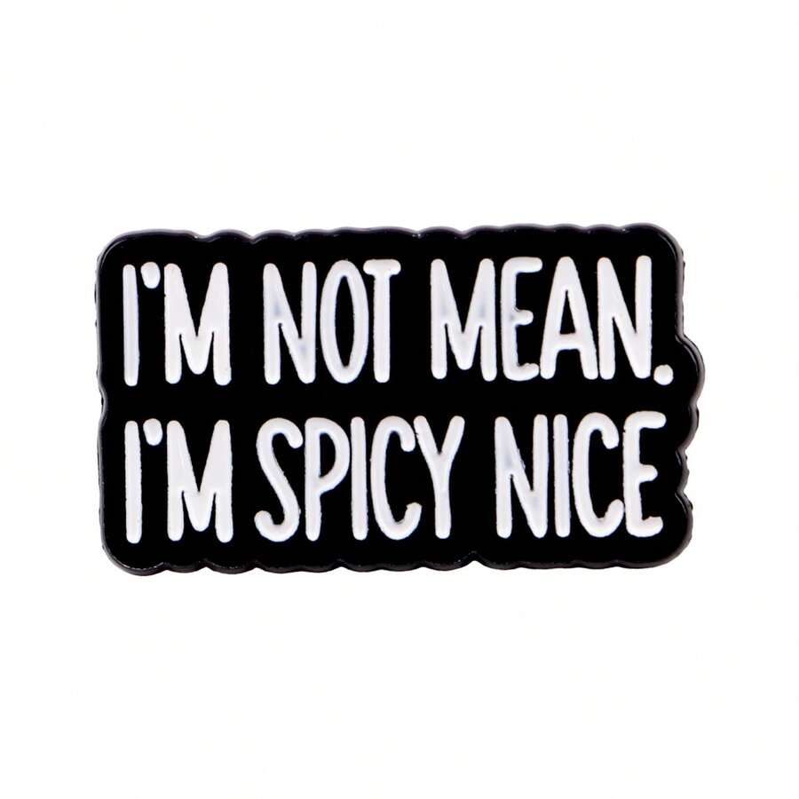 "I'M NOT MEAN.I'M SPICY NICE" Enamel Pin Lapel Pins Badges On Backpack Women's Brooch Clothes Gift Jewelry Fashion Accessories