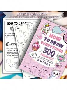 How To Draw Everything: 300 Drawings Of Cute Stuff Animals Food Gifts And Other Amazing Things Book For School Supplies, Back To School