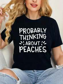 Summer Tops Probably Thinking About Peaches Print Casual Daily-Shirt Graphic Tees Women Tops Round Neck Art Summer Top-Shirt Women