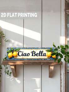 Plaque en bois plate 2D rustique "Ciao Bella" au citron, décoration de style ferme italienne, fond floral bleu, art vintage, 9,98 X 39,98 cm, sans alimentation électrique, décoration d'intérieur au thème citron, décoration florale, art d'extérieur, décoration d'intérieur, décoration de chambre - Multicolore - Voir 2