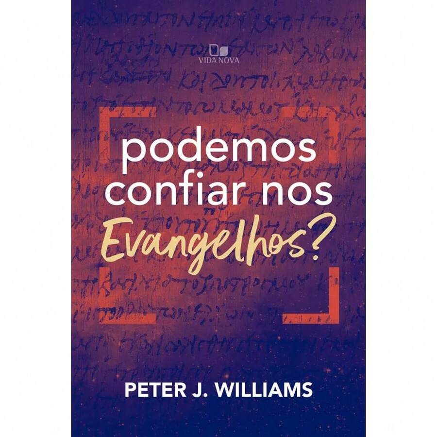 Podemos Confiar Nos Evangelhos? | Peter J. Williams - Livro único - Visão 1