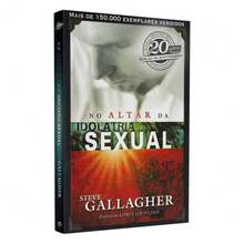 No Altar da Idolatria Sexual | Steve Gallagher - Livro único - Visão 1